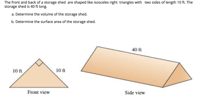 A storage shed is shaped like a triangular prism